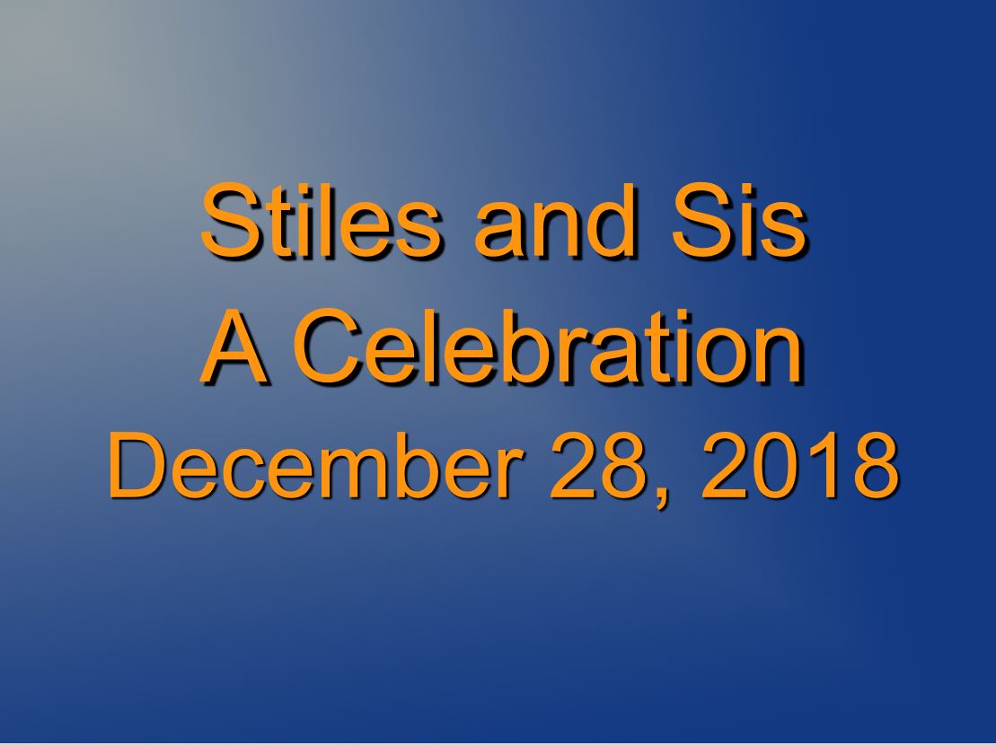 December 28, 2018 Celebration of Stiles and Sis